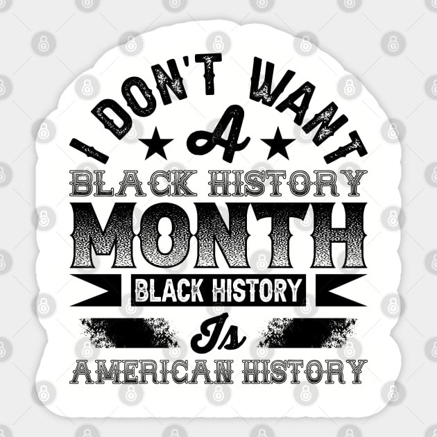I don't want a black history month black history is American history Sticker by UrbanLifeApparel